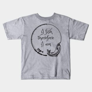 I fish therefore I am Kids T-Shirt